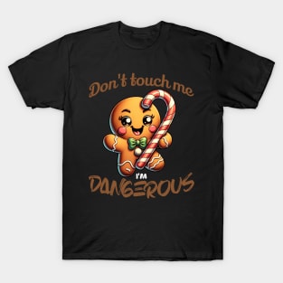 Don't Touch Me I'm Dangerous Gingerbread Cookie T-Shirt